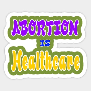 Abortion Is Healthcare - Double-sided Sticker